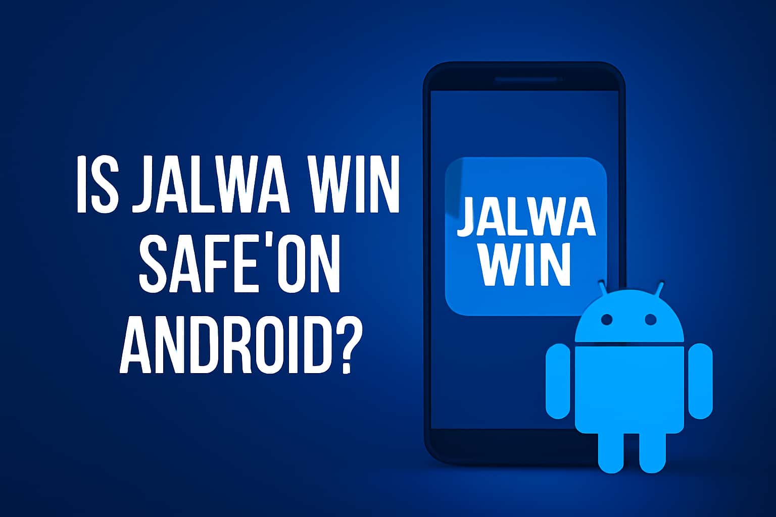 Informational graphic about the safety of Jalwa Win on Android.